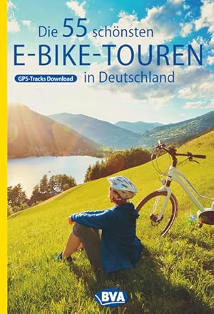 Bild des Verkufers fr Die 55 schnsten E-Bike Touren in Deutschland zum Verkauf von Bunt Buchhandlung GmbH