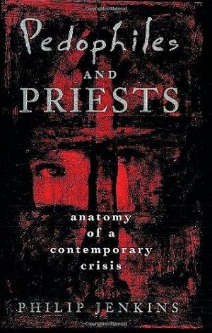 Bild des Verkufers fr Pedophiles and Priests: Anatomy of a Contemporary Crisis zum Verkauf von WeBuyBooks