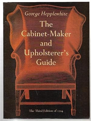 Bild des Verkufers fr The Cabinet-Maker & Upholsterer's Guide. The Third Edition of 1794. zum Verkauf von City Basement Books