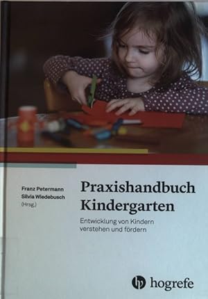 Bild des Verkufers fr Praxishandbuch Kindergarten : Entwicklung von Kindern verstehen und frdern. zum Verkauf von books4less (Versandantiquariat Petra Gros GmbH & Co. KG)