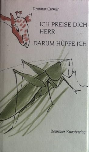 Seller image for Ich preise dich Herr, darum hpfe ich : Tiere beten in Dur, heiter, beschwingt, schlitzohrig. for sale by books4less (Versandantiquariat Petra Gros GmbH & Co. KG)
