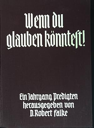 Bild des Verkufers fr Wenn du glauben knntest? e. Jahrgang Predigten fr die Gegenwart ber Zeit und Ewigkeit. zum Verkauf von books4less (Versandantiquariat Petra Gros GmbH & Co. KG)