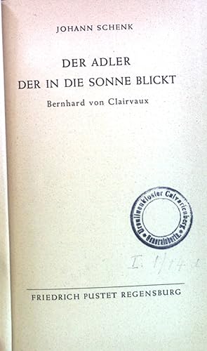 Bild des Verkufers fr Der Adler der in die Sonne blickt : Bernhard von Clairvaux. zum Verkauf von books4less (Versandantiquariat Petra Gros GmbH & Co. KG)