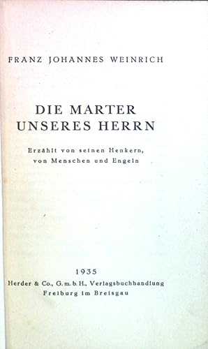 Seller image for Die Marter des Herrn: Erzhlt von seinen Richtern und Henkern, von Menschen und Engeln. for sale by books4less (Versandantiquariat Petra Gros GmbH & Co. KG)