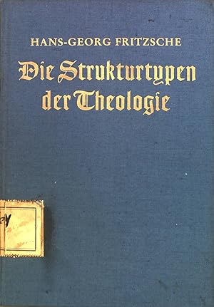 Imagen del vendedor de Die Strukturtypen der Theologie : Eine krit. Einf. in d. Theologie. a la venta por books4less (Versandantiquariat Petra Gros GmbH & Co. KG)