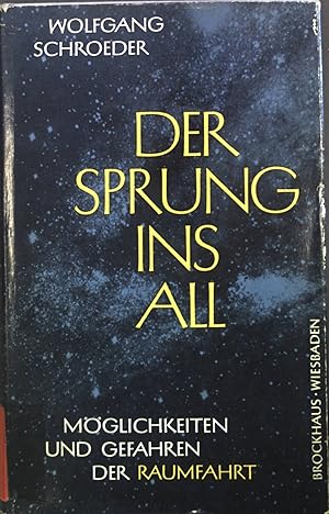 Bild des Verkufers fr Der Sprung ins All : Mglichkeiten u. Gefahren d. Raumfahrt. zum Verkauf von books4less (Versandantiquariat Petra Gros GmbH & Co. KG)