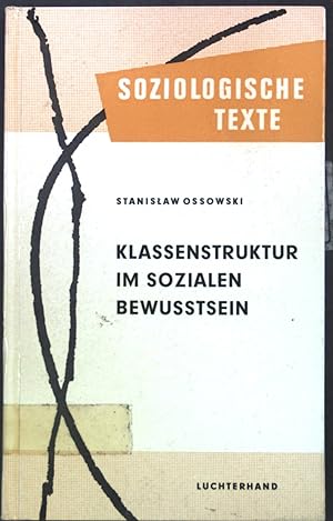 Seller image for Die Klassenstruktur im sozialen Bewusstsein. Soziologische Texte ; Bd. 11 for sale by books4less (Versandantiquariat Petra Gros GmbH & Co. KG)