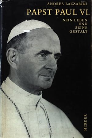 Seller image for Papst Paul VI. : sein Leben und seine Gestalt Andrea Lazzarini. for sale by books4less (Versandantiquariat Petra Gros GmbH & Co. KG)