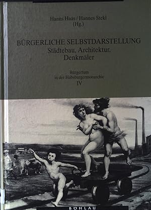 Bild des Verkufers fr Brgerliche Selbstdarstellung : Stdtebau, Architektur, Denkmler. Brgertum in der Habsburgermonarchie ; 4 zum Verkauf von books4less (Versandantiquariat Petra Gros GmbH & Co. KG)