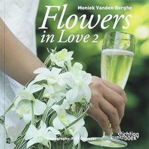 Image du vendeur pour Flowers in Love 2: Moniek Vanden Berghe (Flowers in love: Moniek Vanden Berghe) mis en vente par WeBuyBooks