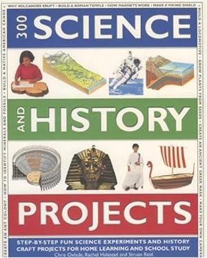 Seller image for 300 Science and History Projects: 300 Step-by-step Science Experiments and History Craft Projects for Home Learning and School Study, with Over 1700 . and Artworks to Show You Exactly What to Do for sale by WeBuyBooks