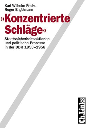 Bild des Verkufers fr Konzentrierte Schlge' Staatssicherheitsaktionen und politische Prozesse in der DDR 1953-1956 zum Verkauf von Berliner Bchertisch eG