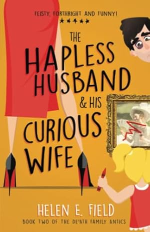 Seller image for The Hapless Husband & His Curious Wife: A Hilarious Modern-Day Social Comedy for both Men and Women (The De'Ath Family Antics) for sale by WeBuyBooks