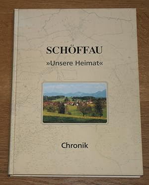 Schöffau "Unsere Heimat" - Chronik. [Gebirgstrachtenerhaltungsverein "Wachtbichler" Schöffau]
