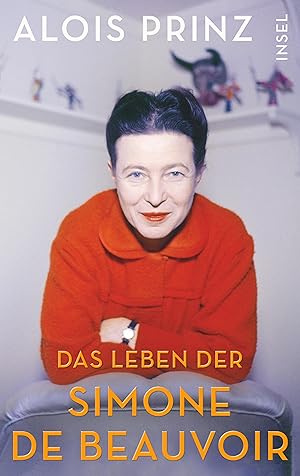 Das Leben der Simone de Beauvoir : mit zahlreichen Abbildungen / Alois Prinz