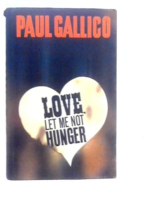 Imagen del vendedor de Love, Let Me Not Hunger a la venta por World of Rare Books