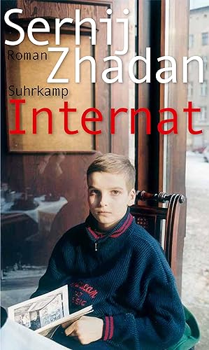 Internat : Roman / Serhij Zhadan ; aus dem Ukrainischen von Juri Durkot und Sabine Stöhr