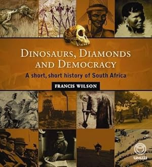 Bild des Verkufers fr Dinosaurs, diamonds and democracy: A Short, Short History of South Africa zum Verkauf von WeBuyBooks