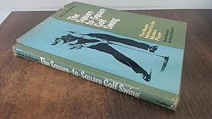 Seller image for The square-to-square golf swing: Model method for the modern player for sale by BoundlessBookstore