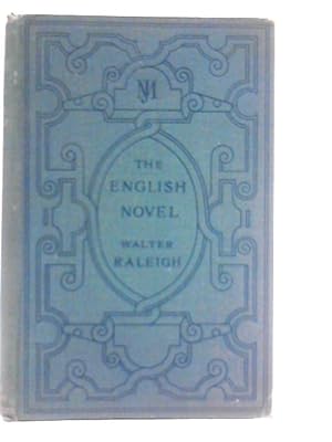 Seller image for The English Novel: Being a Short Sketch of Its History from the Earliest Times to the Appearance of Waverley for sale by World of Rare Books