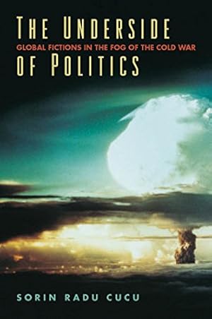 Immagine del venditore per The Underside of Politics: Global Fictions in the Fog of the Cold War venduto da WeBuyBooks