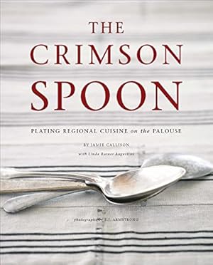 Immagine del venditore per The Crimson Spoon: Plating Regional Cuisine on the Palouse venduto da WeBuyBooks