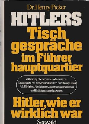 Bild des Verkufers fr Hitlers Tischgesprche im Fhrerhauptquartier : mit bisher unbekannten Selbstzeugnissen Adolf Hitlers, Abbildungen, Augenzeugenberichten und Erluterungen des Autors: Hitler, wie er wirklich war. Henry Picker zum Verkauf von Schrmann und Kiewning GbR