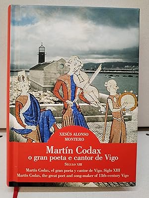 MARTÍN CODAX. O GRAN POETA E CANTOR DE VIGO. SECULO XIII