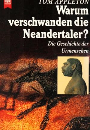 Warum verschwanden die Neandertaler? : die Geschichte der Urmenschen. Heyne-Bücher / 19 / Heyne-S...