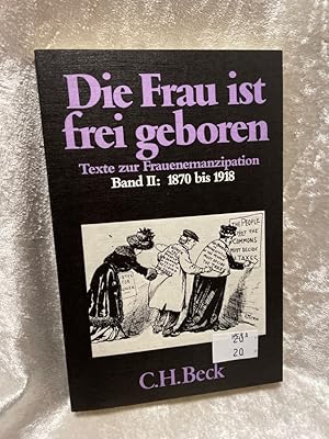 Seller image for Die Frau ist frei geboren II. 1870 - 1918. Texte zur Frauenemanzipation. for sale by Antiquariat Jochen Mohr -Books and Mohr-