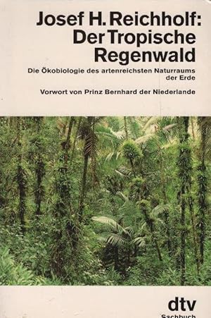 Seller image for Der tropische Regenwald : die kobiologie des artenreichsten Naturraums der Erde. Josef H. Reichholf. Vorw. von Prinz Bernhard der Niederlande. Mit 19 Zeichn. von Andreas Suchantke / dtv ; 11262 : Sachbuch for sale by Schrmann und Kiewning GbR