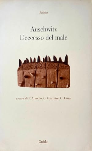 Seller image for AUSCHWITZ L'ECCESSO DEL MALE. A CURA DI PAOLO AMODIO, GIANLUCA GIANNINI, GIUSEPPE LISSA for sale by CivicoNet, Libreria Virtuale