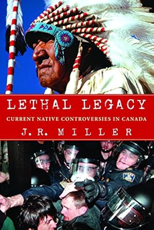 Bild des Verkufers fr Lethal Legacy: Current Native Controversies in Canada zum Verkauf von WeBuyBooks