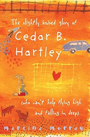 Bild des Verkufers fr The Slightly Bruised Glory of Cedar B. Hartley: (Who Can't Help Flying High and Falling in Deep) zum Verkauf von WeBuyBooks