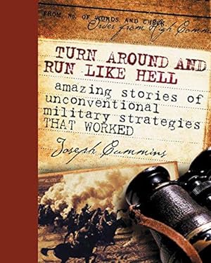 Bild des Verkufers fr Turn Around & Run Like Hell: Amazing Stories of Unconventional Military Strategies That Worked zum Verkauf von WeBuyBooks