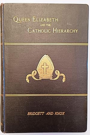 Immagine del venditore per The True Story of the Catholic Hierarchy Deposed by Queen Elizabeth with Fuller Memoirs of its Last Two Survivors venduto da Hedgerow Books est.1989