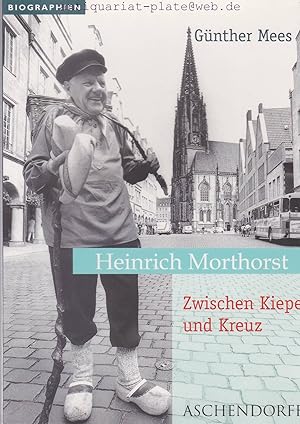 Bild des Verkufers fr Heinrich Morthorst. Zwischen Kiepe und Kreuz. Biographien. zum Verkauf von Antiquariat-Plate