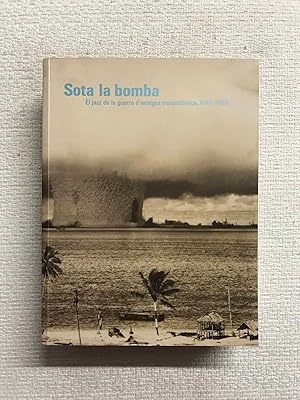 Seller image for Sota la bomba. El jazz de la guerra d'imatges transatlantica, 1946-1956 for sale by Campbell Llibres