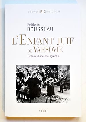 Image du vendeur pour L'ENFANT JUIF DE VARSOVIE Histoire d'une photographie. mis en vente par Librairie l'Art et l'Affiche