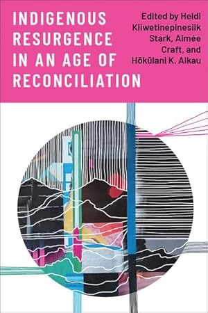 Immagine del venditore per Indigenous Resurgence in an Age of Reconciliation venduto da GreatBookPrices
