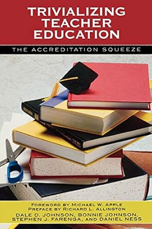 Immagine del venditore per Trivializing Teacher Education: The Accreditation Squeeze venduto da WeBuyBooks