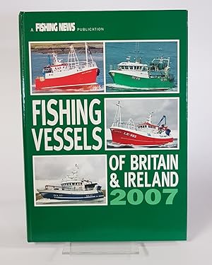 Image du vendeur pour Fishing Vessels of Britain & Ireland 2007 - The Handbook for the Fishing Vessel Operator 2007 Edition mis en vente par CURIO
