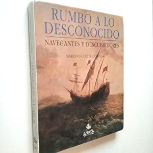 Rumbo A Lo Desconocido. Navegantes Y Descubridores