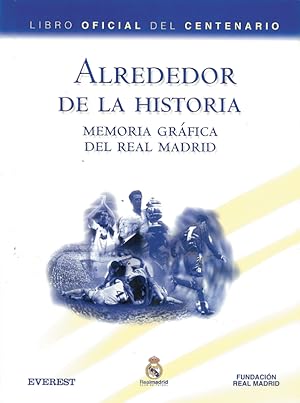 Imagen del vendedor de Libro oficial del Centenario. Alrededor de la Historia - Memoria grafica del Real Madrid. a la venta por AGON SportsWorld GmbH