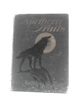 Bild des Verkufers fr Northern Trails - Some Studies Of Animal Life In The Far North zum Verkauf von World of Rare Books
