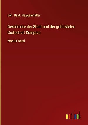 Immagine del venditore per Geschichte der Stadt und der gefrsteten Grafschaft Kempten venduto da moluna