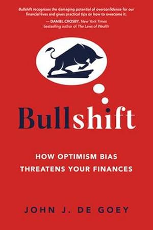 Bild des Verkufers fr Bullshift : How Optimism Bias Threatens Your Finances zum Verkauf von AHA-BUCH GmbH