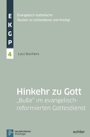 Seller image for Hinkehr zu Gott:  Bue" im evangelisch-reformierten Gottesdienst (Evangelisch-Katholische Studien zu Gottesdienst und Predigt) : "Bue" im evangelisch-reformierten Gottesdienst for sale by AHA-BUCH