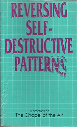 Imagen del vendedor de Reversing Self-Destructive Patterns a la venta por Reliant Bookstore