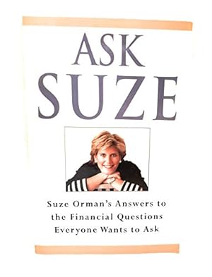 Bild des Verkufers fr Ask Suze: Suze Orman's Answers to the Financial Questions Everyone Wants to Ask zum Verkauf von Reliant Bookstore